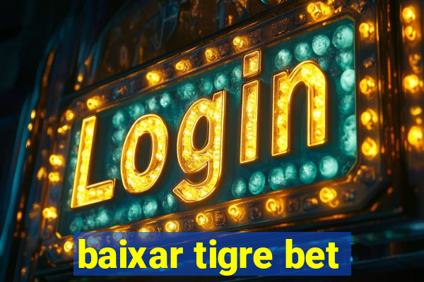 baixar tigre bet